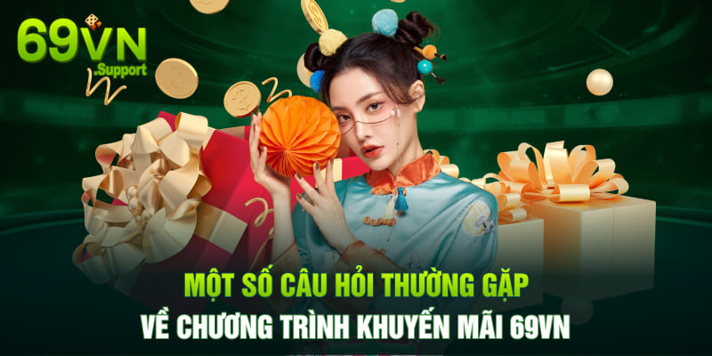 Câu hỏi thường gặp về chương trình khuyến mãi 69VN